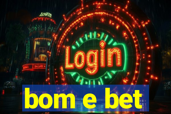 bom e bet