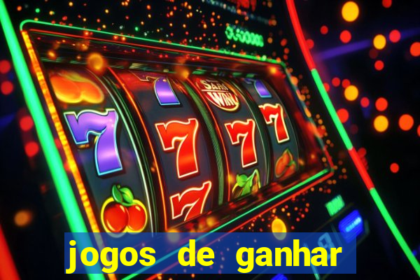 jogos de ganhar dinheiro de verdade cassino