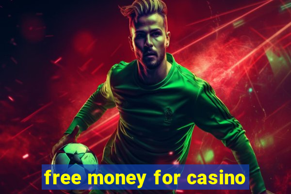 free money for casino