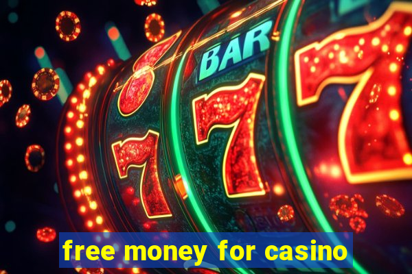 free money for casino