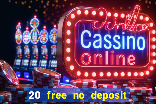 20 free no deposit casino 2017