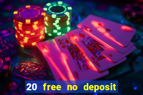 20 free no deposit casino 2017