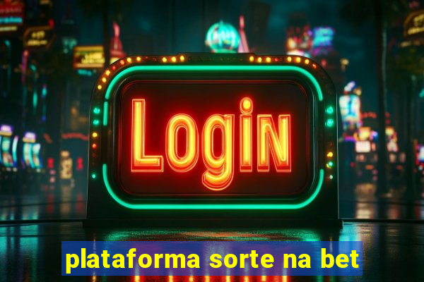 plataforma sorte na bet