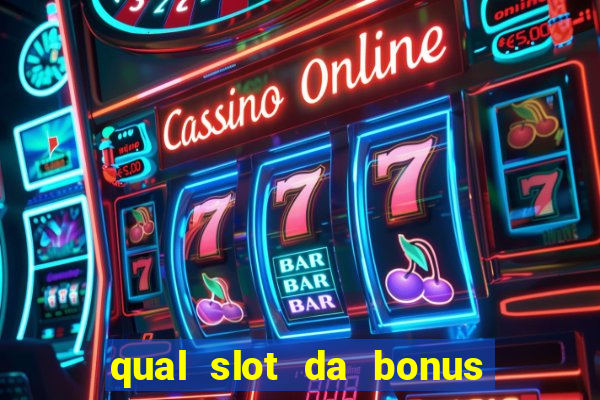 qual slot da bonus no cadastro