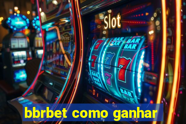 bbrbet como ganhar