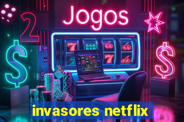 invasores netflix