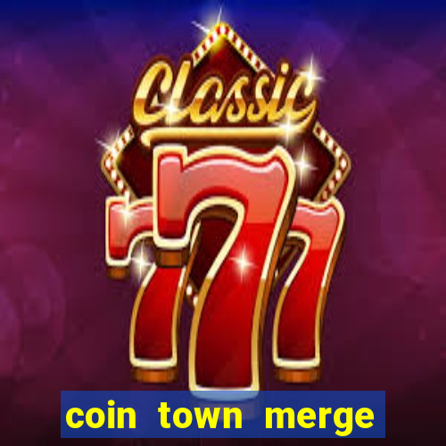 coin town merge slot make money