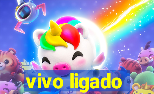 vivo ligado