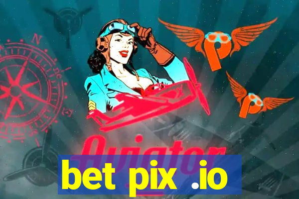 bet pix .io