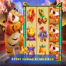 22bet casino értékelése