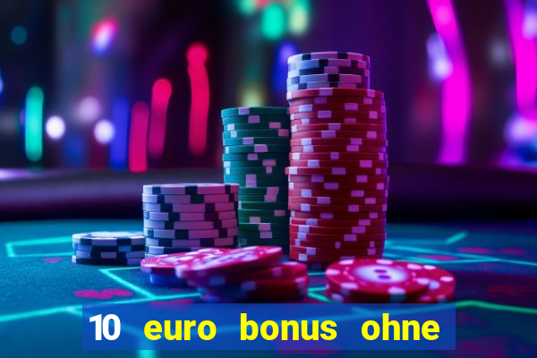 10 euro bonus ohne einzahlung casino 2024