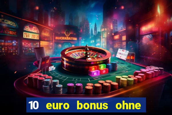 10 euro bonus ohne einzahlung casino 2024