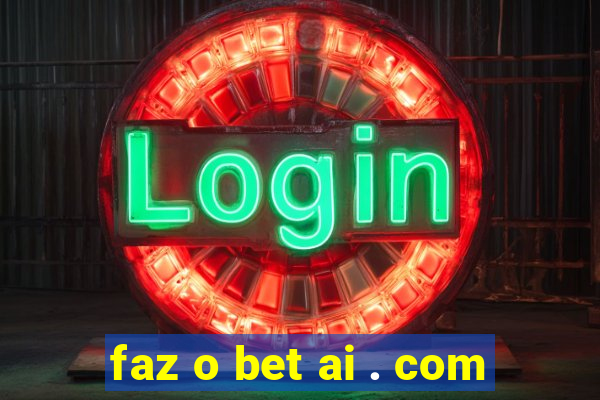 faz o bet ai . com