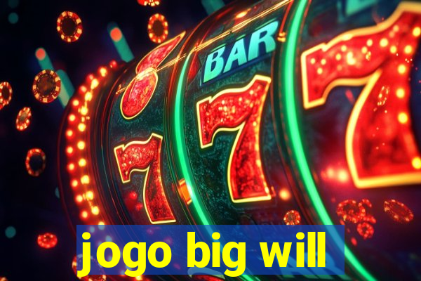 jogo big will