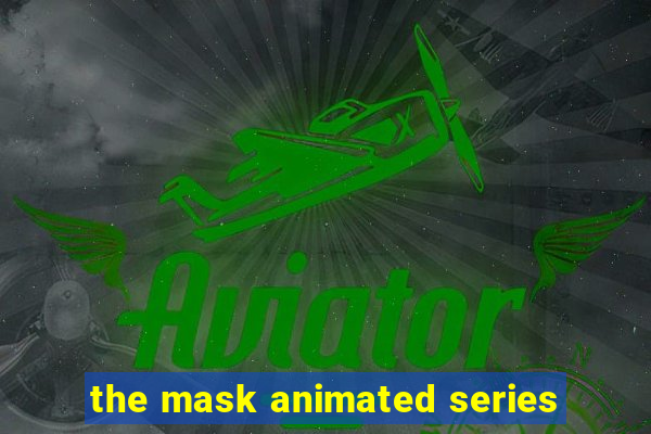 the mask animated series