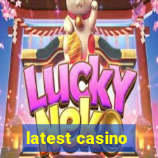 latest casino