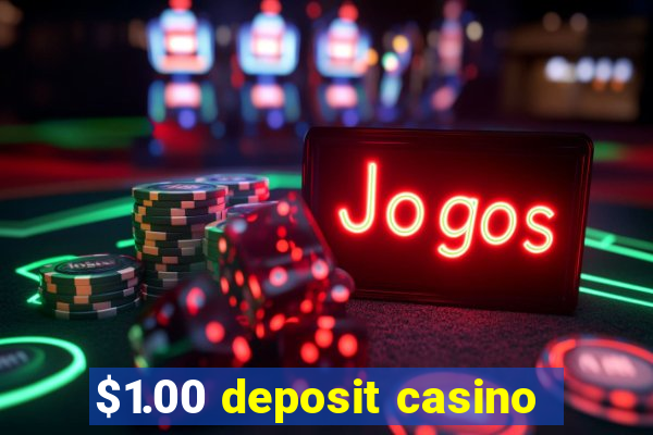 $1.00 deposit casino