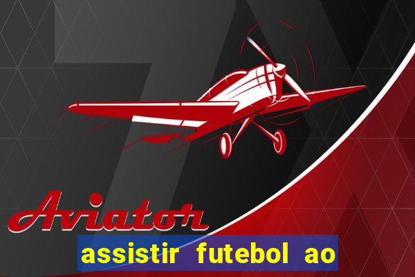 assistir futebol ao vivo sites