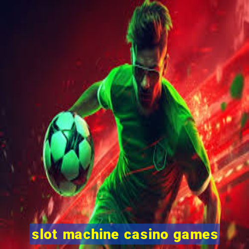 slot machine casino games