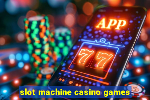 slot machine casino games