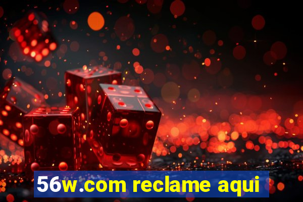 56w.com reclame aqui