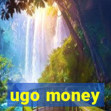 ugo money