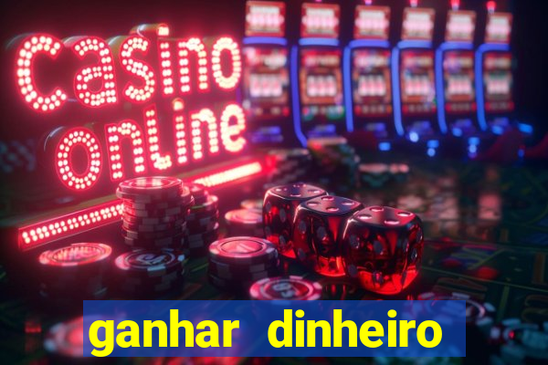 ganhar dinheiro para jogar