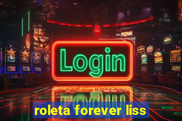 roleta forever liss