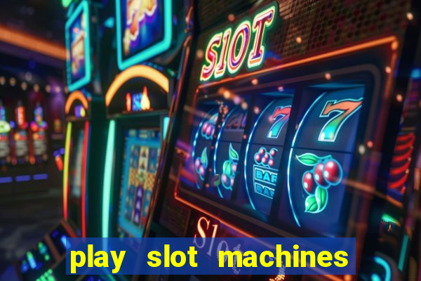 play slot machines online for money