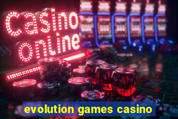 evolution games casino