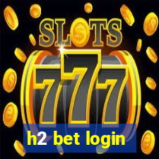 h2 bet login