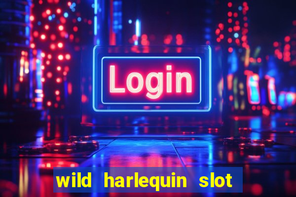 wild harlequin slot free play