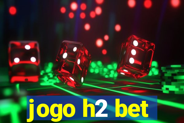 jogo h2 bet