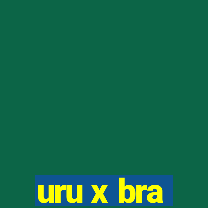 uru x bra