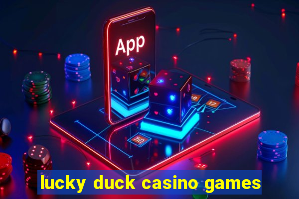 lucky duck casino games