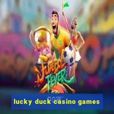 lucky duck casino games