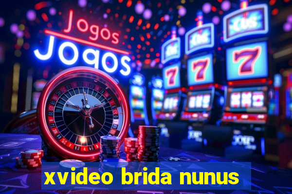 xvideo brida nunus