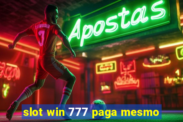 slot win 777 paga mesmo