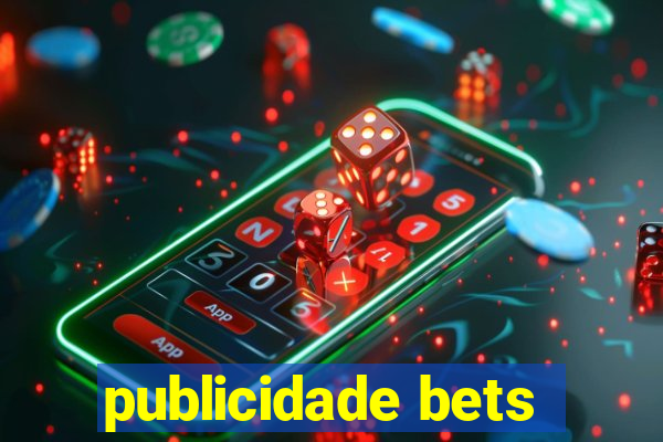 publicidade bets