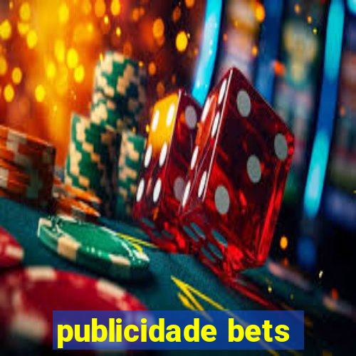 publicidade bets