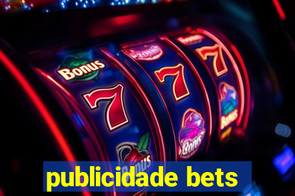 publicidade bets