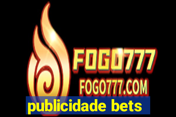 publicidade bets