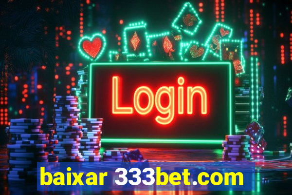 baixar 333bet.com