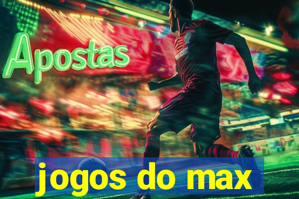 jogos do max