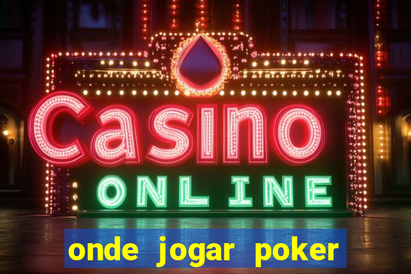 onde jogar poker online valendo dinheiro