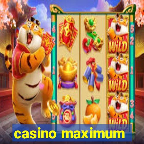 casino maximum