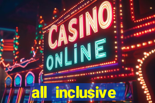 all inclusive casino resorts