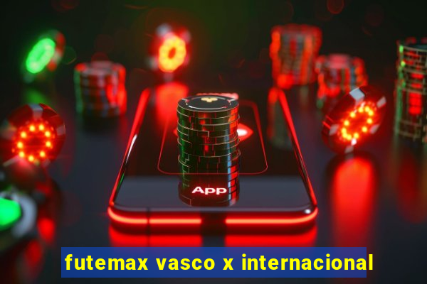 futemax vasco x internacional