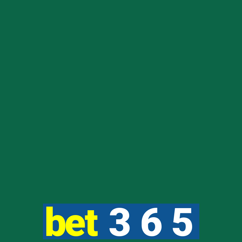 bet 3 6 5