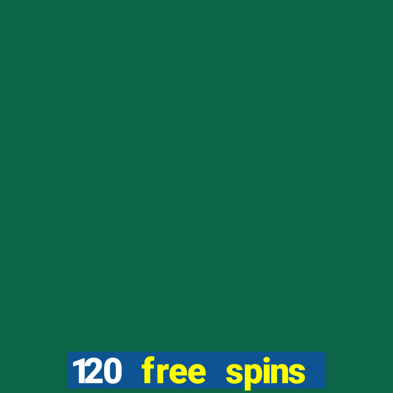 120 free spins online casino